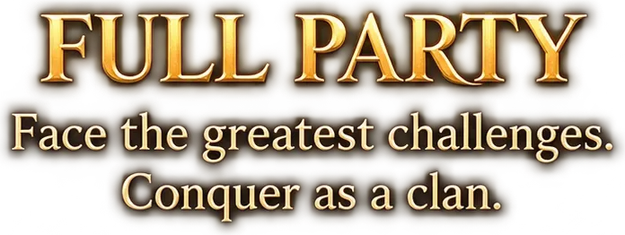 Full Party — Face the greatest challenges. Conquer as a clan.