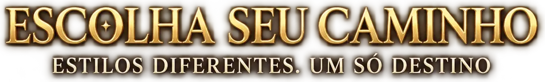 Escolha Seu Caminho — Estilos Diferentes. Um Só Destino