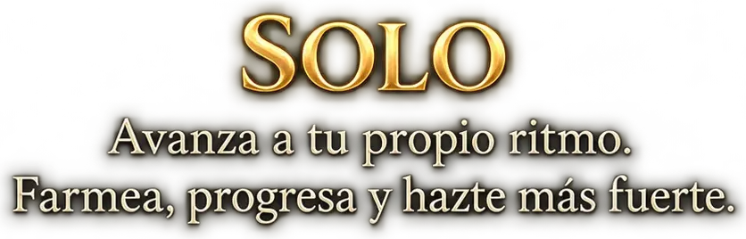 Solo — Avanza a tu propio ritmo. Farmea, progresa y hazte más fuerte.