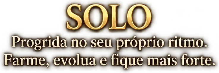 Solo — Progrida no seu próprio ritmo. Farme, evolua e fique mais forte.