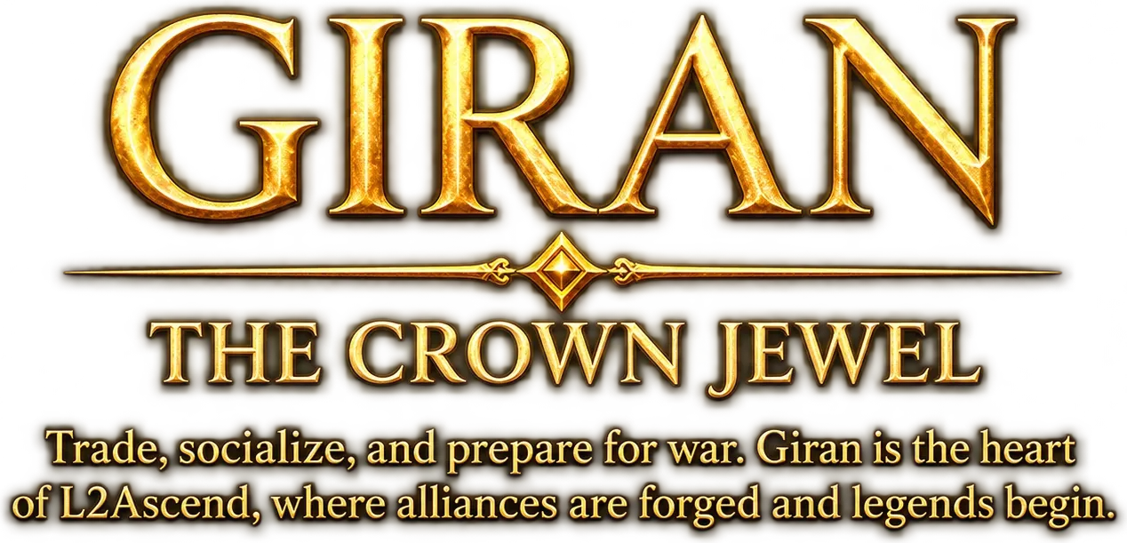 Giran — The Crown Jewel. Trade, socialize and prepare for war. Giran is the heart of L2Ascend, where alliances are formed and legends begin.