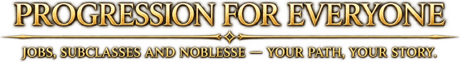 Progression For Everyone — Jobs, Subclasses and Noblesse: your path, your story.
