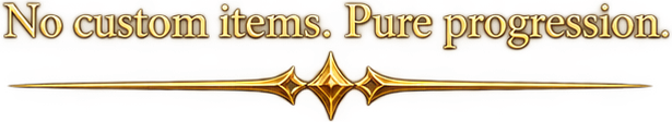 No custom items. Pure progression.